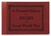 (MILITARY--WWI.) TOUSSAINT--WELCOME, MME., COMPILER AND EDITOR. A Pictorial History of the Negro in the Great World War 1917-1918.